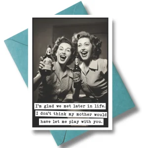 I Don't Think My Mother Would Have Let Me Play With You Funny Birthday Card